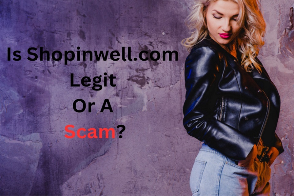 Shopinwell.com Reviews (2023) Is Shopinwell Legit Or Scam?