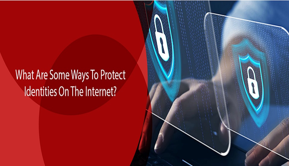 What Are Some Ways To Protect Your Online Identity