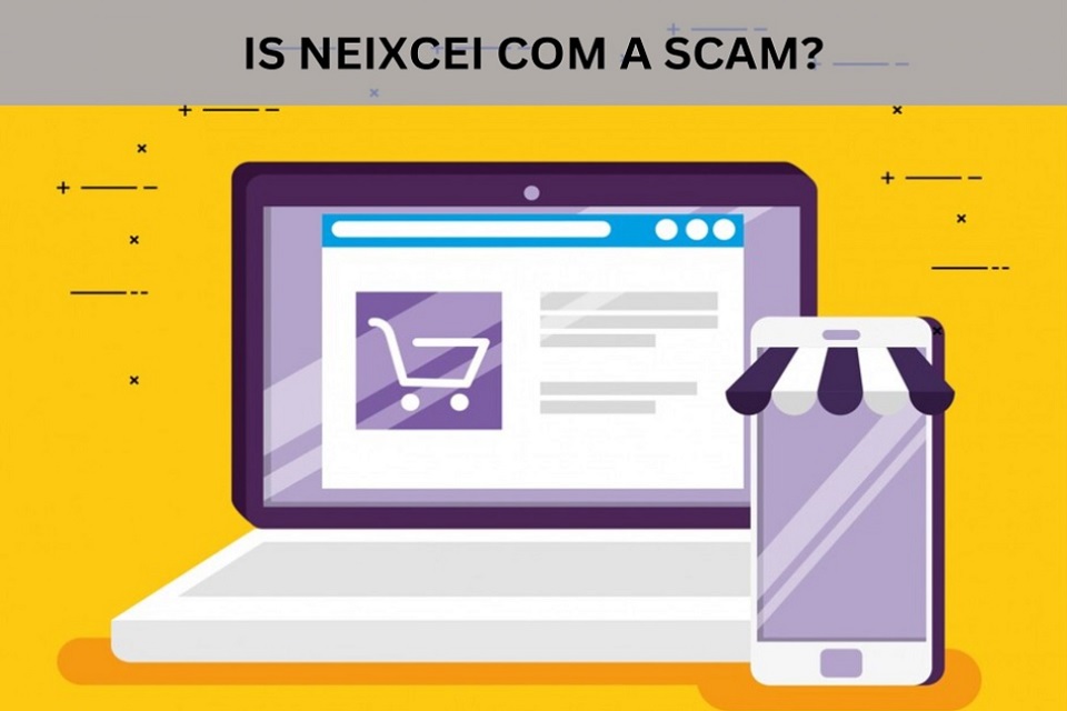 Neixcei.com Reviews: Is Neixcei A Legit Electronics Store Or A Scam?