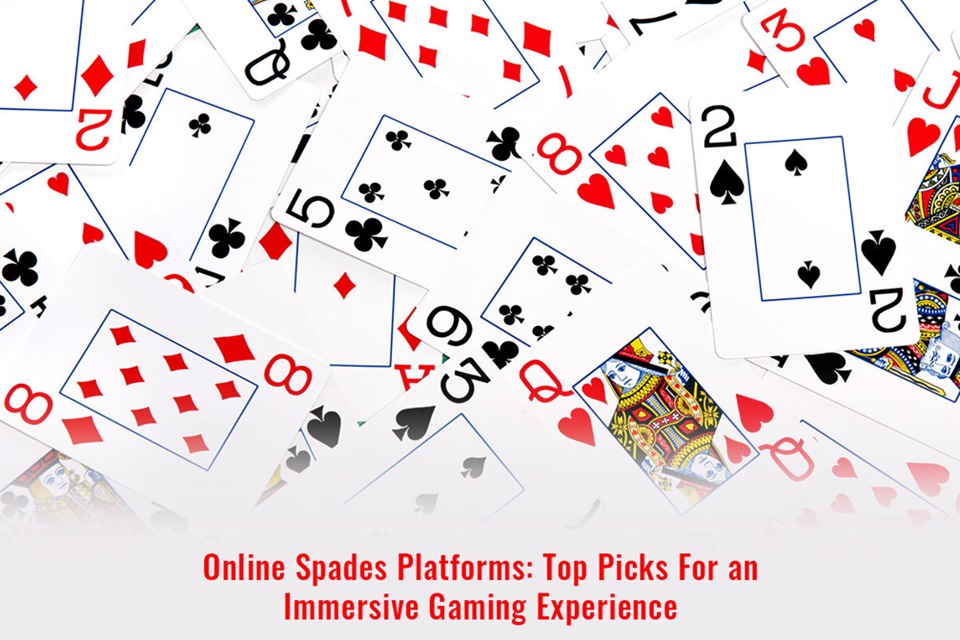 Online Spades Platforms: Top Picks For An Immersive Gaming Experience