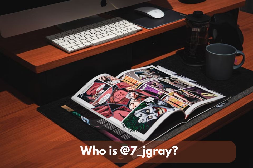 @7_jgray: Everything You Need To Know